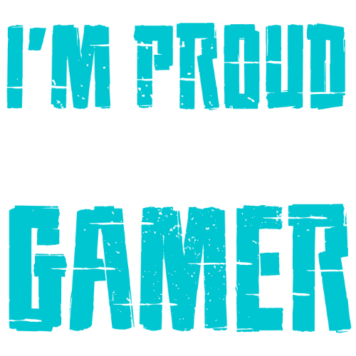 I'm Proud To Be A Gamer